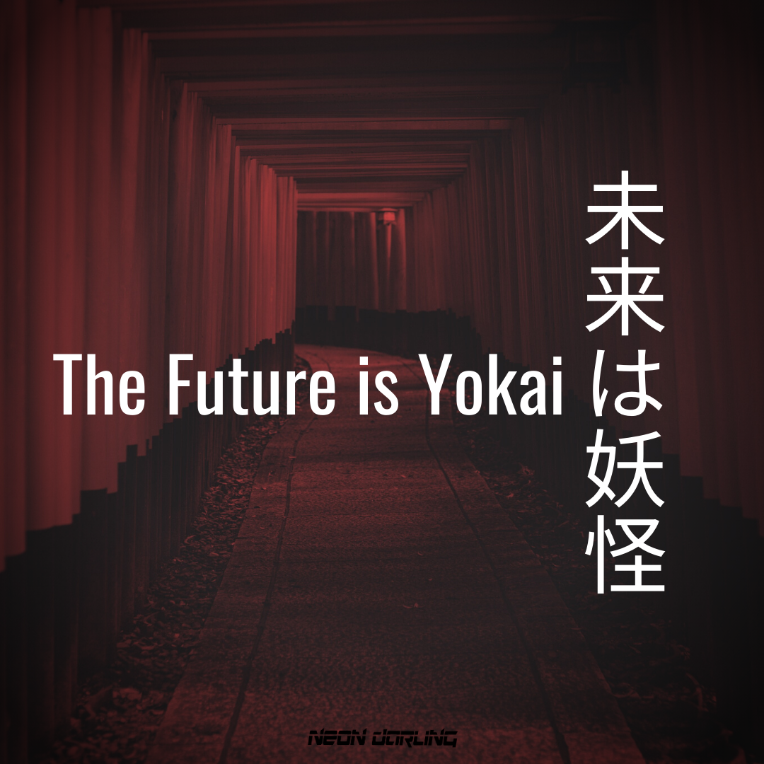 The Future is Yokai 未来は妖怪